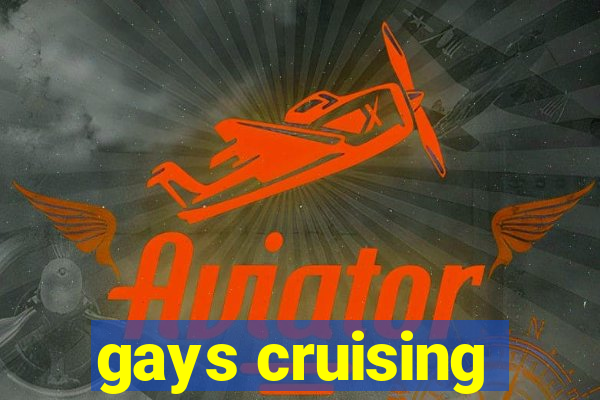 gays cruising